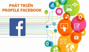 phat-trien-profile-facebook-ca-nhan